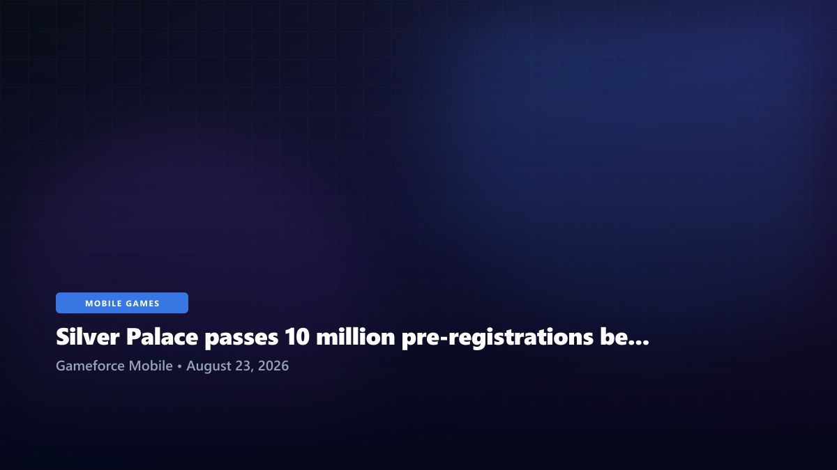 Silver Palace passes 10 million pre-registrations before its next major public showcases