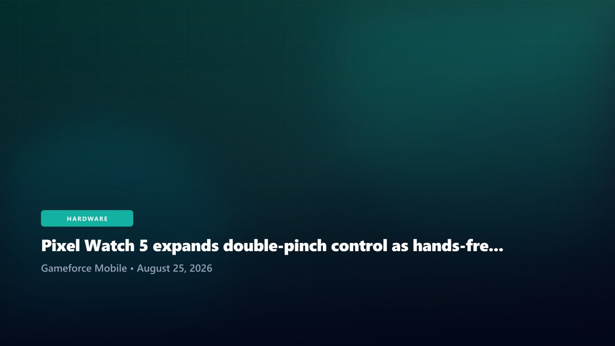 Pixel Watch 5 expands double-pinch control as hands-free smartwatch interaction matures