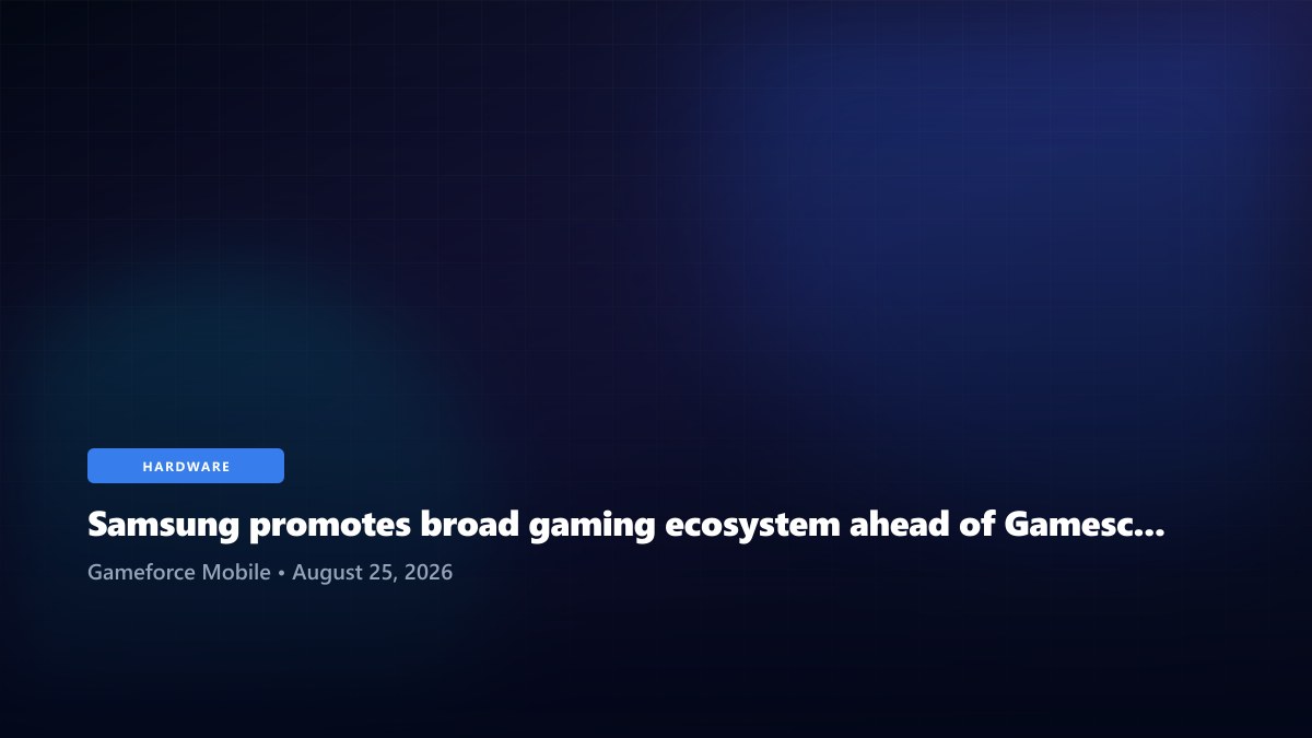 Samsung promotes broad gaming ecosystem ahead of Gamescom 2026