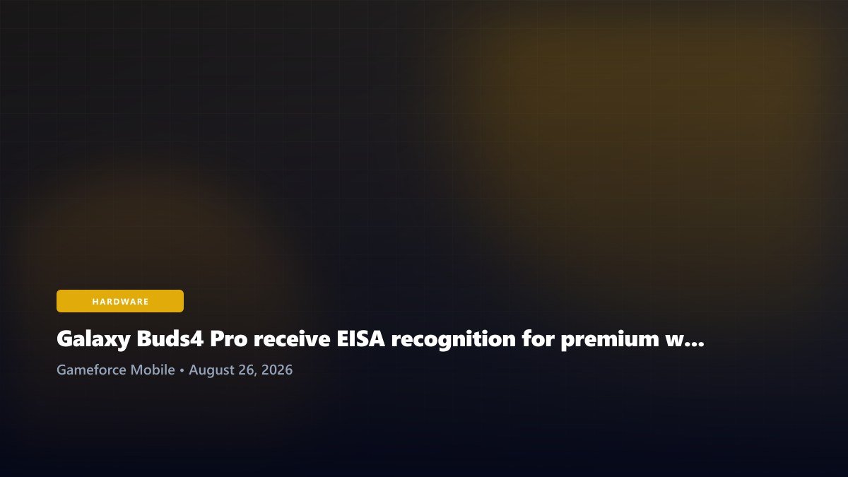 Galaxy Buds4 Pro receive EISA recognition for premium wireless audio