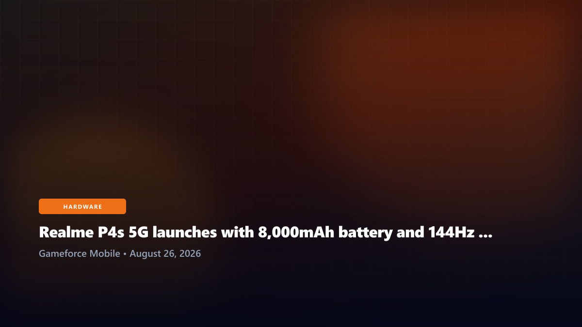 Realme P4s 5G launches with 8,000mAh battery and 144Hz OLED gaming focus