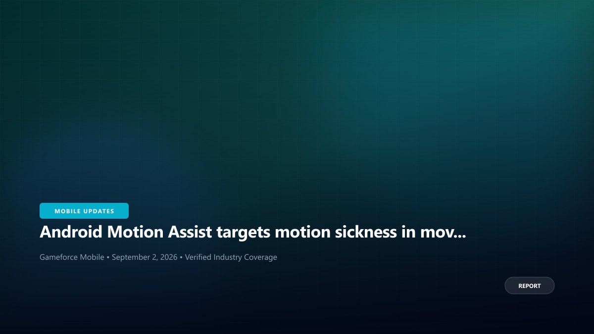Android Motion Assist targets motion sickness in moving vehicles