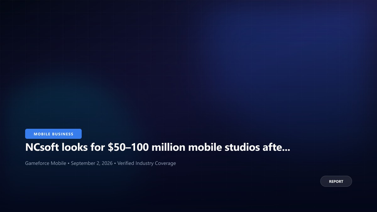 NCsoft looks for $50–100 million mobile studios after spending $300 million on acquisitions