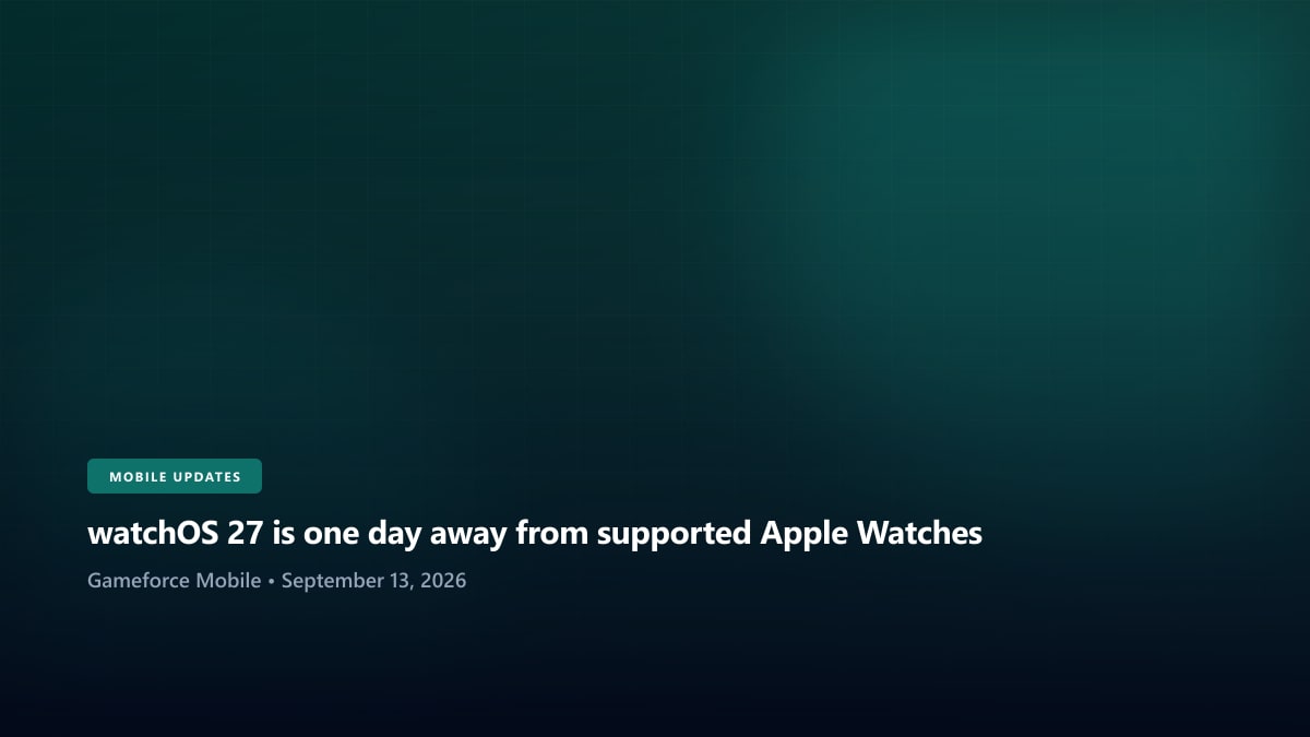 watchOS 27 is one day away from supported Apple Watches