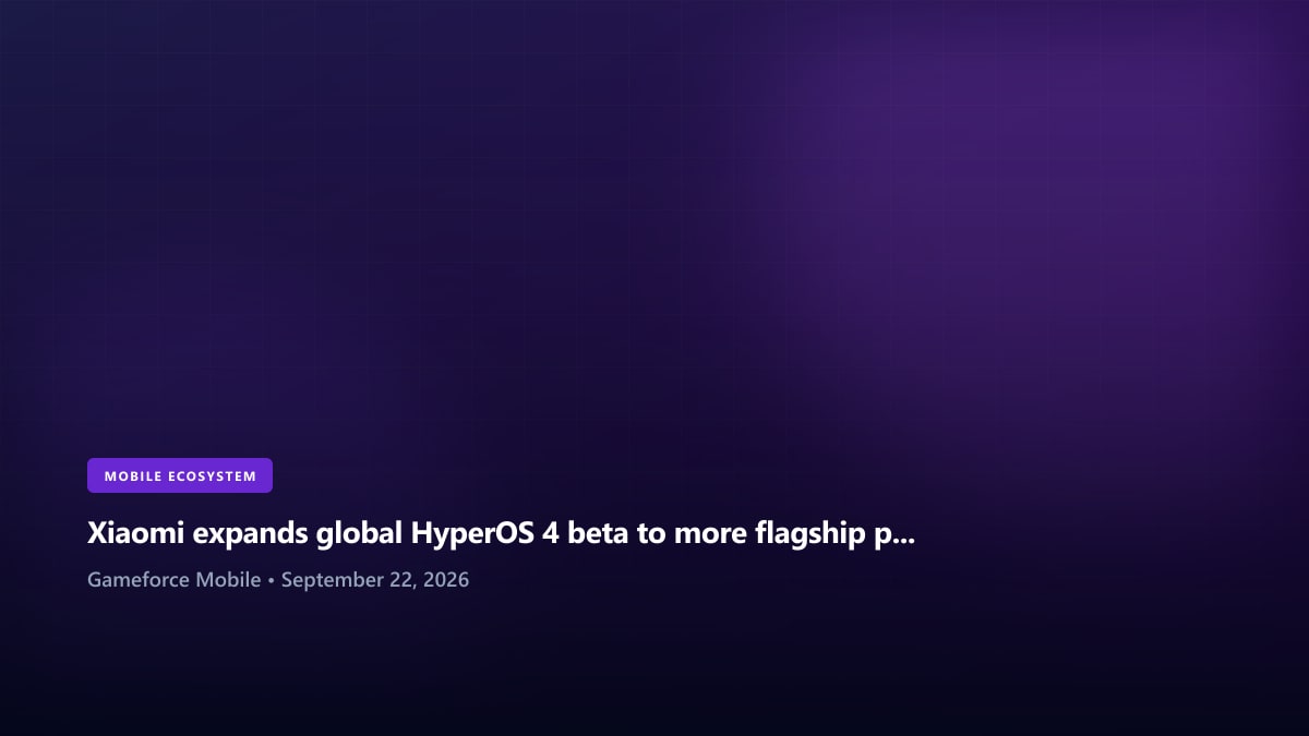 Xiaomi expands global HyperOS 4 beta to more flagship phones
